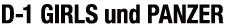 D-1 GIRLS und PANZER